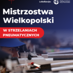 Mistrzostwa Wielkopolski w strzelectwie pneumatycznym 2023.